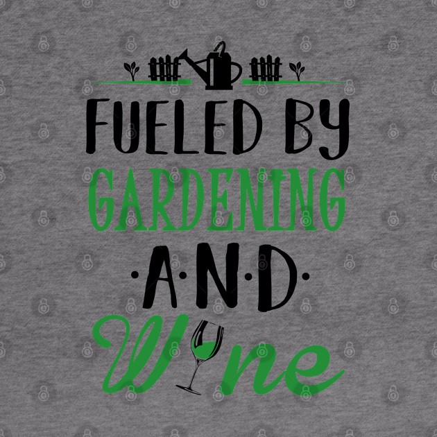 Fueled by Gardening and Wine by KsuAnn